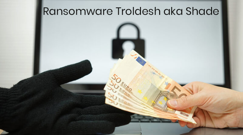 Insights To Troldesh Ransomware