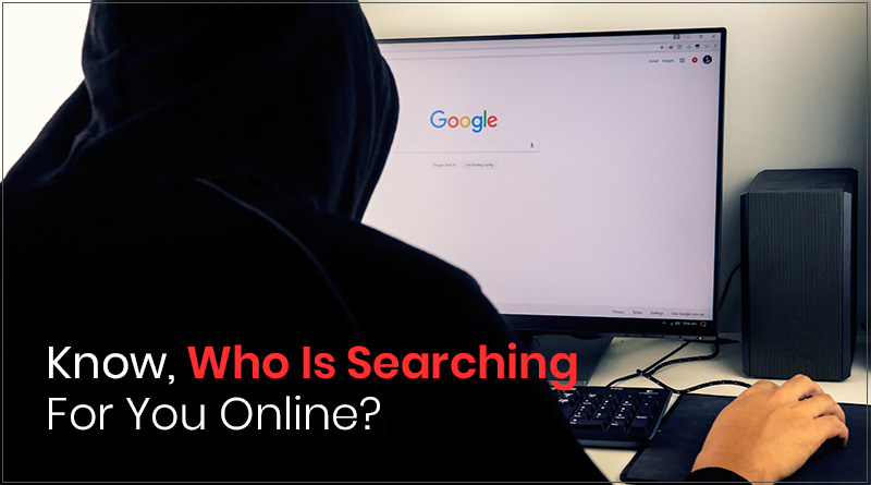 How To Find If Someone’s Stalking You Online - What is Cyberstalking