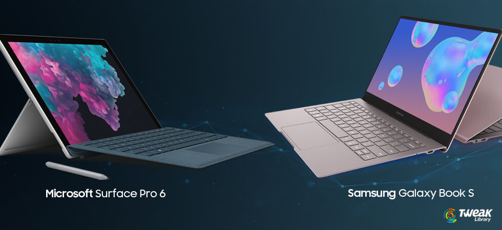 Microsoft Surface Pro 6 and Samsung Galaxy Book S