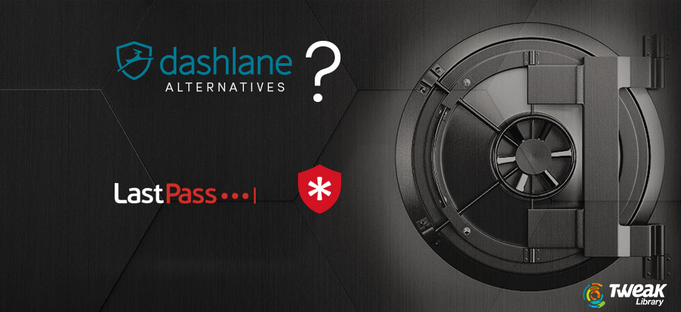 Best Dashlane Alternatives You Can Have